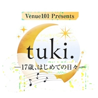 �y���y�ԑg�z�䑽�����Z���V���K�[�\���O���C�^�[tuki. �����ُ����C�u�`�A�W�A�c�A�[�ɖ����@�wVenue101 Presents�x6�E27����